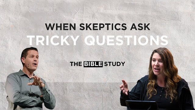 When Skeptics Ask Tricky Questions | The Bible Study S2E12