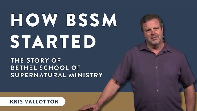 How Bethel School of Supernatural Ministry Started | Kris Vallotton