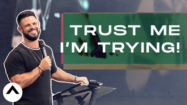 Trust Me I'm Trying! | Pastor Steven Furtick | Elevation Church