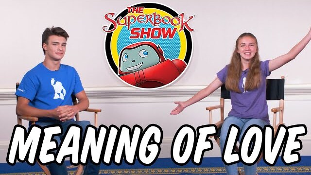 Meaning of Love - The Superbook Show
