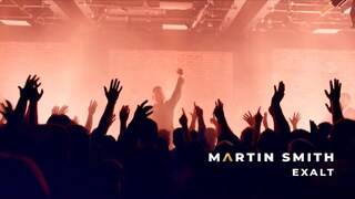 Martin Smith - Exalt (Official Live Video)