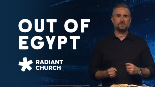 Out Of Egypt | Radiant Church