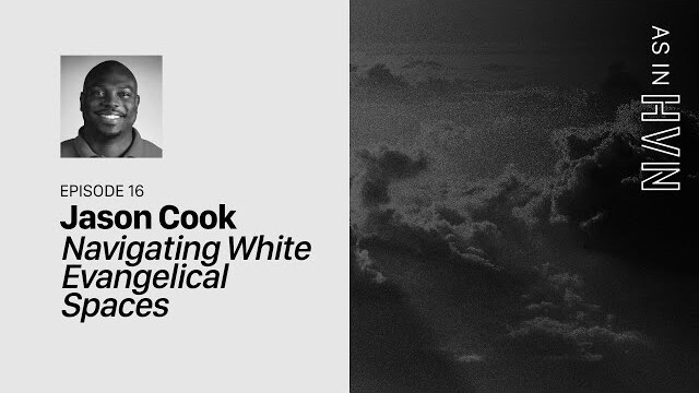 Navigating White Evangelical Spaces | As In Heaven Episode 16 | Jason Cook