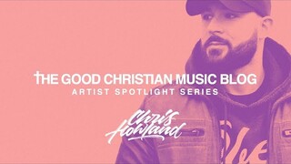 Artist Spotlight Series: Chris Howland Mix (30 Minutes of EDM, Dance, HipHop & R&B Worship)