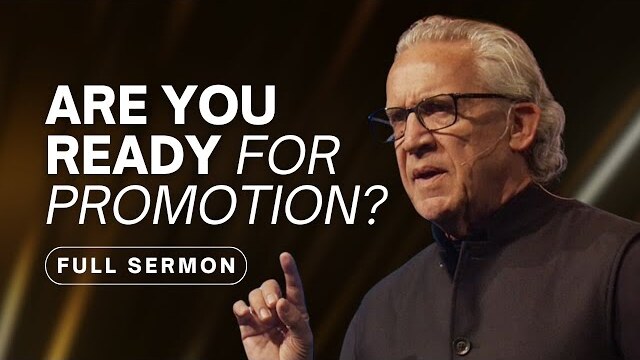 The Test for Promotion: How to Step Into Your Calling - Bill Johnson Sermon | Bethel Church