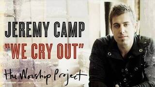 Jeremy Camp "We Cry Out"