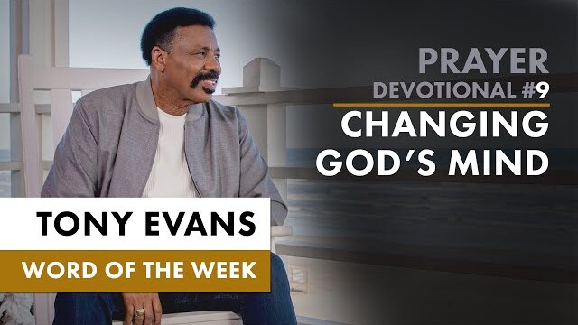 Praying to Change God's Mind | Dr. Tony Evans - Igniting Kingdom Prayer Devotional #9