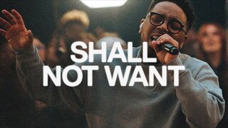 Shall Not Want | Elevation Worship & Maverick City