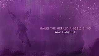 Matt Maher - Hark! The Herald Angels Sing (Official Audio)