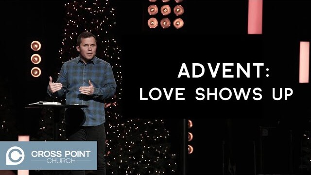 ADVENT: WEEK 3 | Love Shows Up