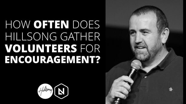 How Often Does Hillsong Gather Volunteers For Encouragement | Hillsong Leadership Network TV