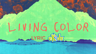 Living Color (Lyric) | Elevation Church Kids