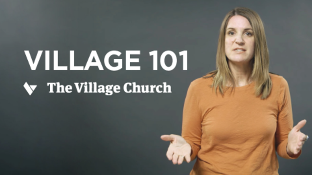 Village 101 | The Village Church