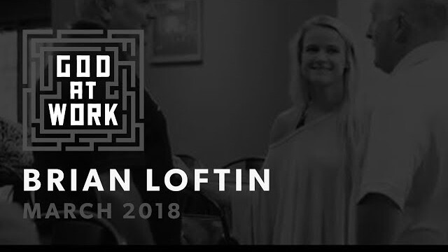 Brian Loftin | God at Work (September 2017)