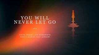 Fresh Life Worship :: You Will Never Let Go