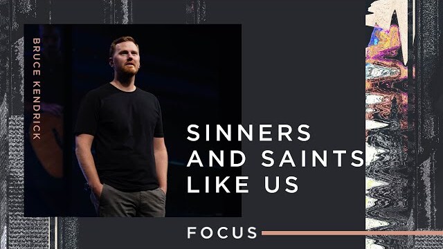 Focus: Sinners and Saints Like Us (1 Timothy 1:12-20)