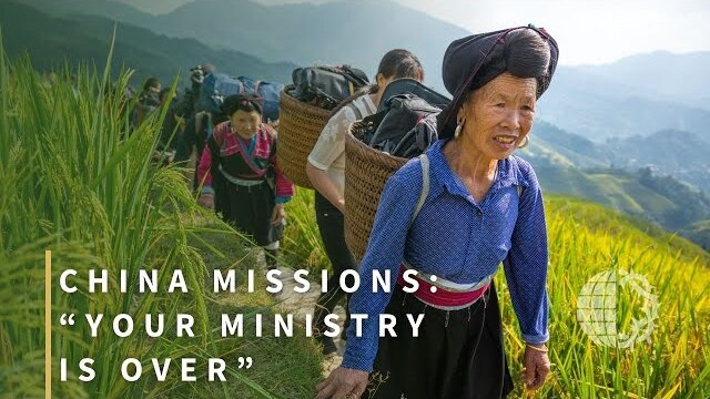 CHINA MISSIONS: “Your Ministry is Over”
