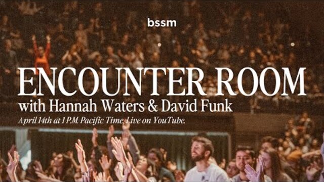 BSSM Encounter Room | Hannah Waters & David Funk | April 14th, 2022 at 1 PM PT