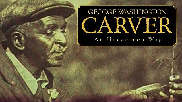 George Washington Carver: An Uncommon Way | Full Movie | Ken Carpenter