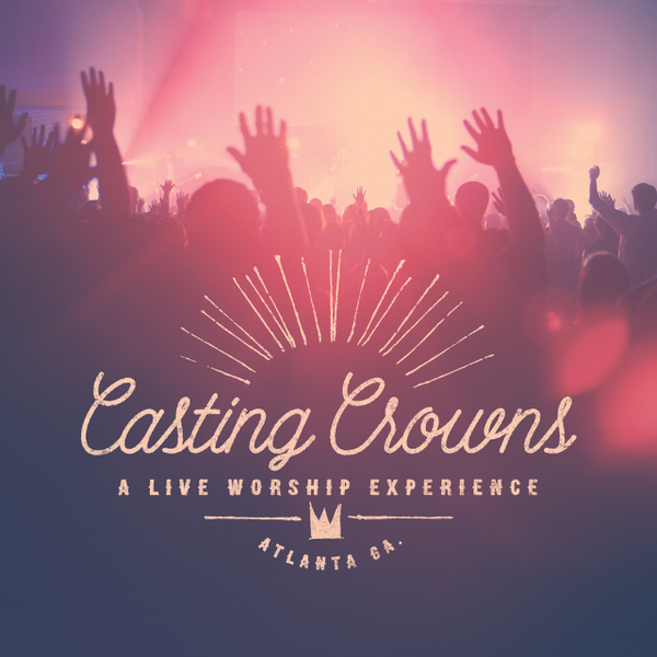 A Live Worship Experience | Casting Crowns