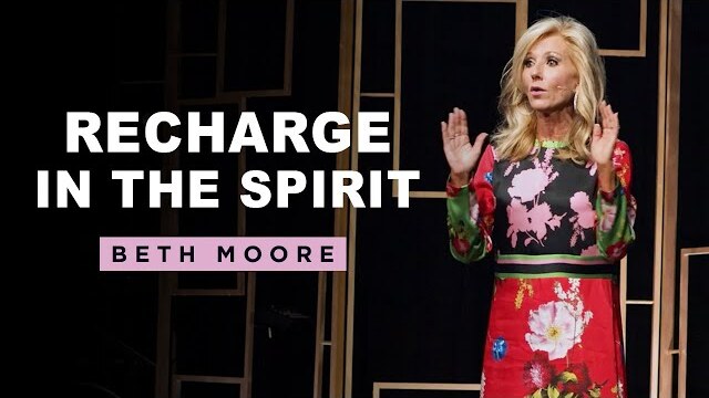 Recharge in the Spirit | Competent Part 2 of 2 | Beth Moore