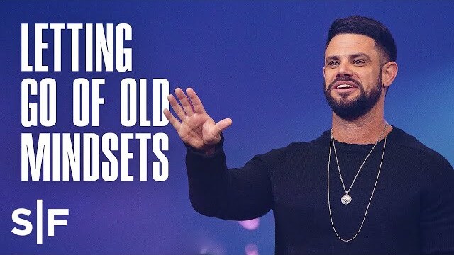 What Old Mindsets Do You Need To Let Go Of? | Steven Furtick