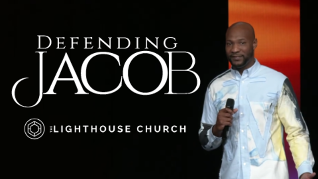 Defending Jacob | The Lighthouse Church of Houston