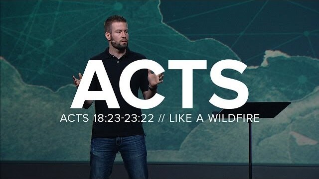 Acts (Part 10) - Like a Wildfire