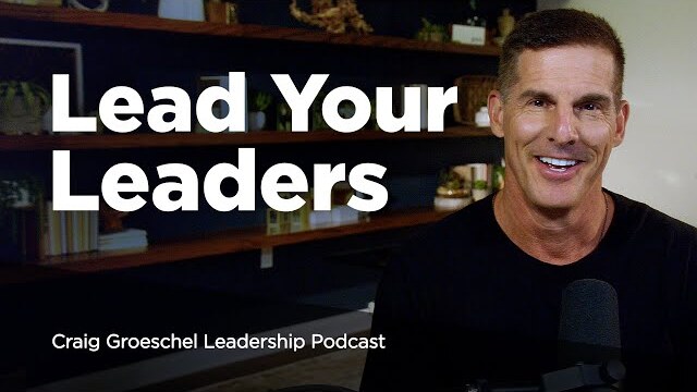 Leading Up When You’re Not in Charge - Craig Groeschel Leadership Podcast