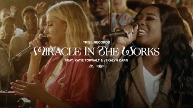 Miracle In The Works (feat. Katie Torwalt & Jekalyn Carr) | Maverick City Music | TRIBL