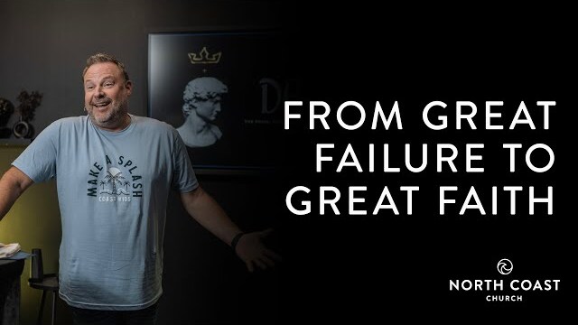 From Great Failure To Great Faith - David: 1st & 2nd Samuel, Message 33