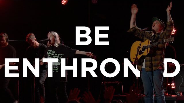Be Enthroned | Hunter Thompson | Bethel Church