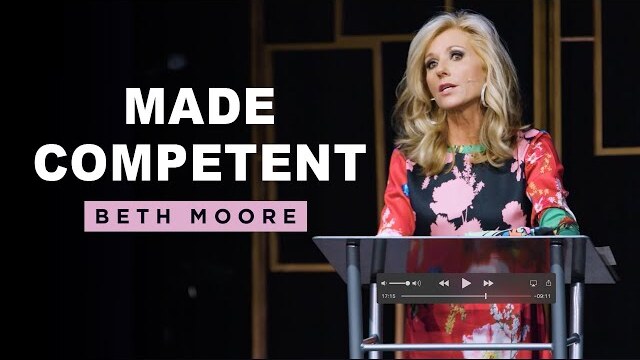 Made Competent | Competent Part 1 of 2 | Beth Moore