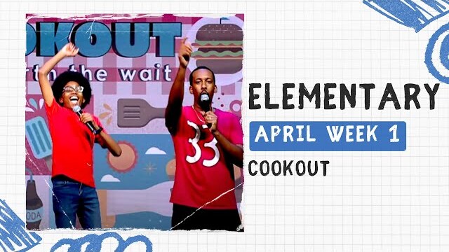 Elementary Weekend Experience - April Week 1 - Cookout