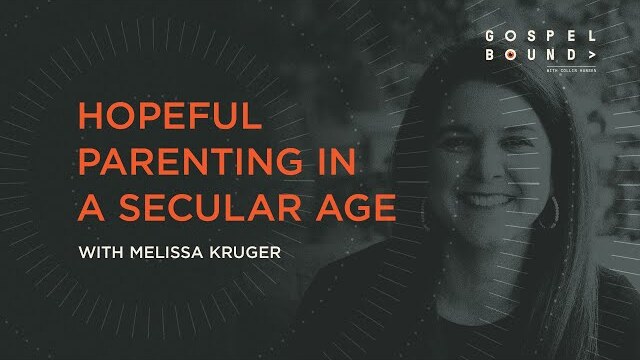 Melissa Kruger on Hopeful Parenting in a Secular Age