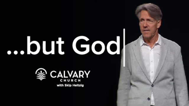 But God | Calvary Church with Skip Heitzig