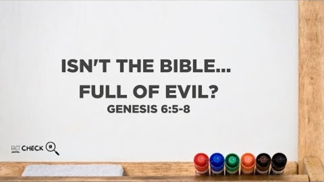 Isn’t the Bible…Full of Evil? (Genesis 6:5-8) | Jr. High Ministry | Nathan Yovichin