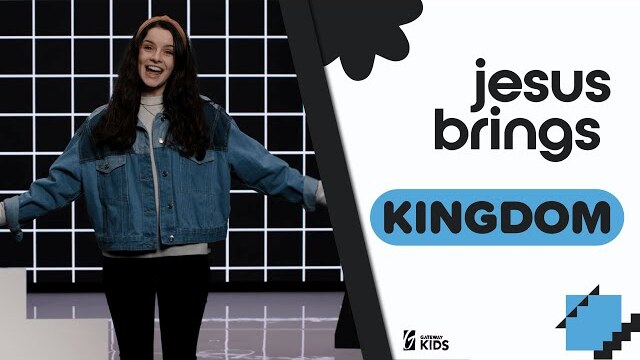 K–4th Grade | Jesus Brings: Kingdom