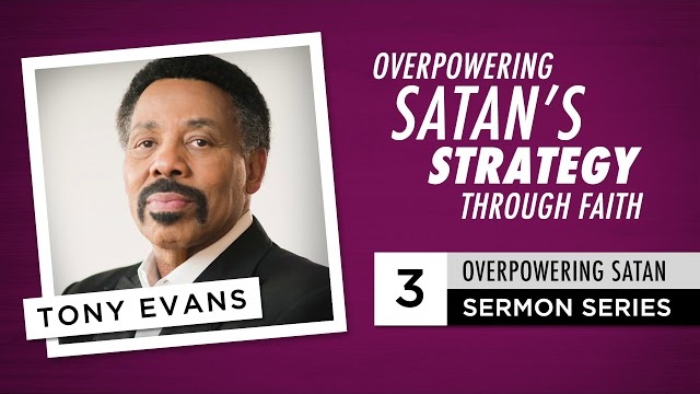 Overpowering Satan's Strategy Through Faith - Audio Sermon by Tony Evans