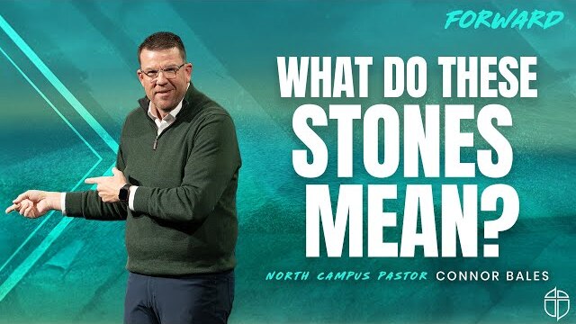 North Campus | What Do These Stones Mean | Connor Bales | Prestonwood Baptist Church