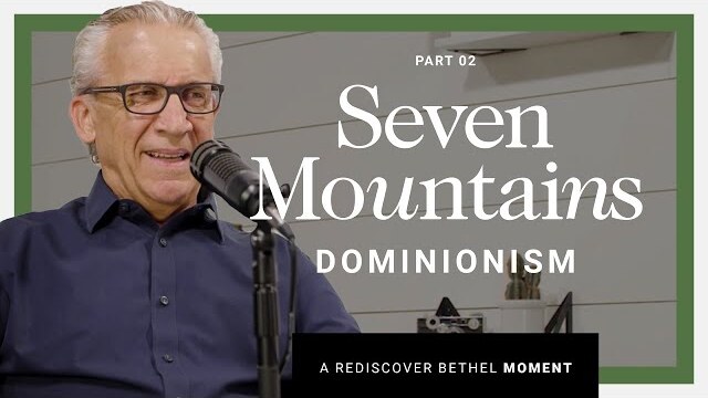 The Seven Mountains Dominionism | Rediscover Bethel