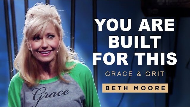 You Are Built for This | Grace & Grit: Part 4 | Beth Moore