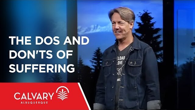 The Dos and Don'ts of Suffering - 1 Peter 4:12-19 - Skip Heitzig