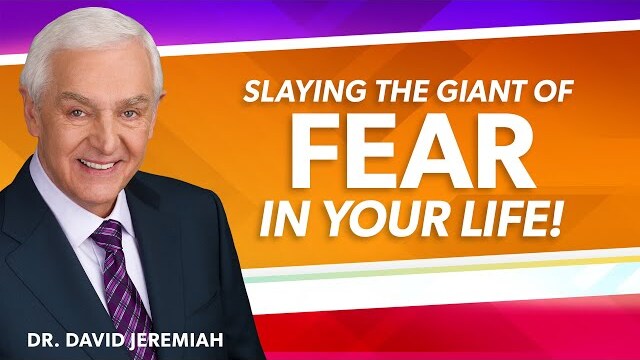 Slaying the Giant of Fear | Dr. David Jeremiah | Deuteronomy 1:19-40