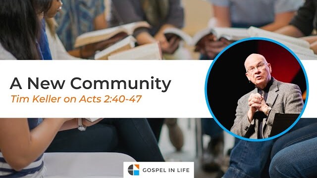 A New Community – Timothy Keller [Sermon]