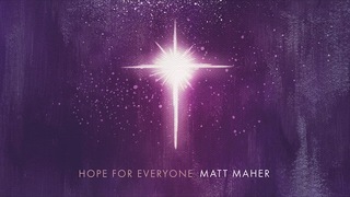 Matt Maher - Hope For Everyone (Official Audio)