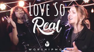 Love So Real | WorshipMob original by Colten May & Colette Alexia (+spontaneous)