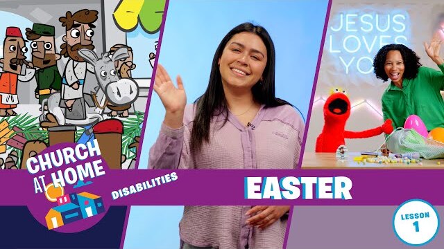 Church at Home | Disabilities | Easter Lesson 1