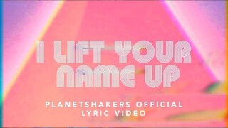 I Lift Your Name Up | Rain | Planetshakers Official Lyric Video