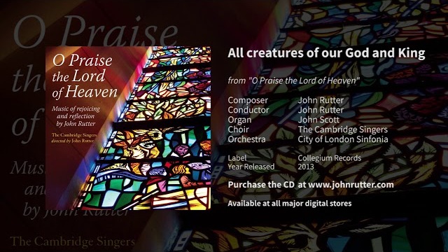 All creatures of our God and King - John Rutter, The Cambridge Singers, City of London Sinfonia